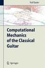 Computational Mechanics of the Classical Guitar By Rolf Bader Cover Image