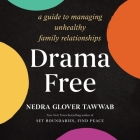 Drama Free: A Guide to Managing Unhealthy Family Relationships By Nedra Glover Tawwab, Nedra Glover Tawwab (Read by) Cover Image