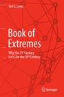 Book of Extremes: Why the 21st Century Isn't Like the 20th Century By Ted G. Lewis Cover Image