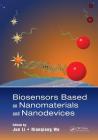 Biosensors Based on Nanomaterials and Nanodevices (Nanomaterials and Their Applications) By Jun Li (Editor), Nianqiang Wu (Editor) Cover Image