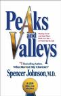 Peaks and Valleys: Making Good And Bad Times Work For You--At Work And In Life By M.D. Johnson, Spencer Cover Image