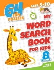 My word search book for kids ages 5-10: 64 fun and educational word search puzzle book for boys and girls aged 5 to 10, with 8 topics: animals, food, Cover Image