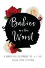 Babies Are The Worst: A Memoir about Motherhood, PPD, & Beyond By Meagan Gordon Scheuerman Cover Image