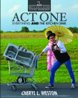 Act One: Everything And the Kitchen Sink By Cheryl L. Weston Cover Image