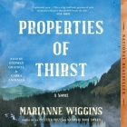 Properties of Thirst By Marianne Wiggins, Gabra Zackman (Read by), Stephen Graybill (Read by) Cover Image