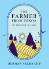 The Farmer from Tekoa: On the Book of Amos By Herman Veldkamp Cover Image