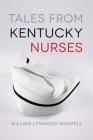 Tales from Kentucky Nurses By William Lynwood Montell Cover Image