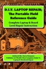 D.I.Y Laptop Repair; The Portable Field Reference Guide By Garry Romaneo Cover Image