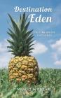 Destination Eden: Fruitarianism Explained (2nd Ed.) Cover Image