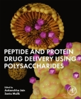 Peptide and Protein Drug Delivery Using Polysaccharides By Aakanchha Jain (Editor), Sonia Malik (Editor) Cover Image