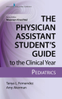 The Physician Assistant Student's Guide to the Clinical Year: Pediatrics: With Free Online Access! By Tanya Fernandez, Amy Akerman, Maureen Knechtel (Editor) Cover Image