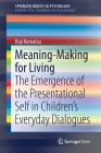 Meaning-Making for Living: The Emergence of the Presentational Self in Children's Everyday Dialogues Cover Image