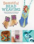 Beautiful Bead Weaving: Simple Techniques and Patterns for Creating Stunning Loom Jewelry Cover Image