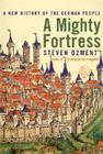 A Mighty Fortress: A New History of the German People Cover Image