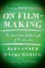 On Film-making: An Introduction to the Craft of the Director By Alexander Mackendrick, Paul Cronin (Editor), Martin Scorsese (Foreword by) Cover Image