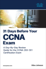 31 Days Before Your CCNA Exam: A Day-By-Day Review Guide for the CCNA 200-301 Certification Exam Cover Image