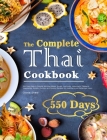 The Complete Thai Cookbook: 550 Days Easy & Popular Morning Meals, Soups, Seafoods, Appetizers, Desserts, Vegetables, Salads, Curries, and Snacks Cover Image