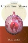 Crystalline Glazes (Ceramics Handbooks) By Diane Creber Cover Image