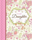 To My Daughter: A Story of You - Guided Keepsake Journal By New Seasons, Publications International Ltd, Dena Designs (Illustrator) Cover Image
