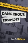 Dangerous Escapades: Memoir of a Controversial Private Detective Cover Image