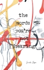The Words You're Not Hearing Cover Image