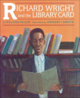 Richard Wright and the Library Card By William Miller Cover Image