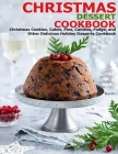 Christmas Dessert Cookbook: Christmas Cookies, Cakes, Pies, Candies, Fudge, and Other Delicious Holiday Desserts Cookbook By James Angstadt Cover Image