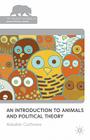 An Introduction to Animals and Political Theory (Palgrave MacMillan Animal Ethics) By Alasdair Cochrane Cover Image