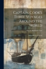 Captain Cook's Three Voyages Around the World; With a Sketch of his Life Cover Image