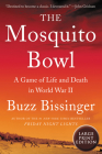 The Mosquito Bowl: A Game of Life and Death in World War II By Buzz Bissinger Cover Image