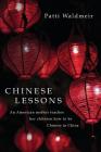 Chinese Lessons: An American mother teaches her children how to be Chinese in China By Patti Waldmeir Cover Image