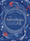 The Astrology Fix: A Modern Guide to Cosmic Self Care (Fix Series) By Theresa Cheung Cover Image