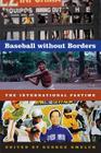 Baseball without Borders: The International Pastime By George Gmelch (Editor) Cover Image