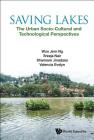 Saving Lakes - The Urban Socio-Cultural and Technological Perspectives By Wun Jern Ng, Sreeja Nair, K. B. Shameen N. Jinadasa Cover Image