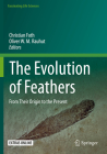 The Evolution of Feathers: From Their Origin to the Present (Fascinating Life Sciences) By Christian Foth (Editor), Oliver W. M. Rauhut (Editor) Cover Image