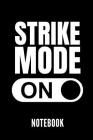 Strike Mode on Notebook: Geschenkidee Für Bowling Spieler - Notizbuch Mit 110 Linierten Seiten - Format 6x9 Din A5 - Soft Cover Matt - Klick Au Cover Image