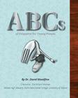 ABCs of Etiquette for Young People By David Woodfine, Jessa R. Sexton (Arranged by), Whitnee Clinard (Designed by) Cover Image