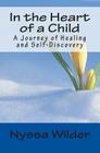 In the Heart of a Child: A Journey of Healing and Self-Discovery Cover Image