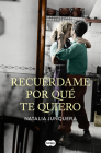 Recuérdame por qué te quiero / Remind Me Why I Love You By Natalia Junquera Cover Image