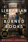 The Librarian of Burned Books: A Novel By Brianna Labuskes Cover Image
