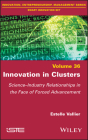 Innovation in Clusters: Science-Industry Relationships in the Face of Forced Advancement By Estelle Vallier Cover Image