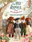 Sew Felt Animals from Apple Blossom Wood: A Practical Guide to Sewing Heirloom Animal Dolls and Their Clothing By Claire Bowman Cover Image