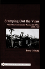 Stamping Out the Virus:: Allied Intervention in the Russian Civil War 1918-1920 (Schiffer Military History) By Perry Moore Cover Image