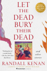 Let the Dead Bury Their Dead: And Other Stories By Randall Kenan Cover Image