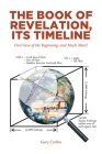 The Book of Revelation, Its Timeline: Overview of the Beginning, and Much More! Cover Image