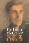 The Life of My Choice By Wilfred Thesiger Cover Image