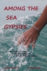 Among the Sea Gypsies: An American's journey to finding fulfillment with the Philippine Badjaos By Rochelle Rubio, Jr. Zanetti, Joseph Cover Image