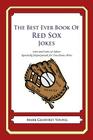 The Best Ever Book of Red Sox Jokes: Lots and Lots of Jokes Specially Repurposed for You-Know-Who By Mark Geoffrey Young Cover Image