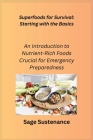 Superfoods for Survival: An Introduction to Nutrient-Rich Foods Crucial for Emergency Preparedness Cover Image