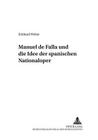 Manuel de Falla Und Die Idee Der Spanischen Nationaloper (Perspektiven Der Opernforschung #7) By Jürgen Maehder (Editor), Eckhard Weber Cover Image